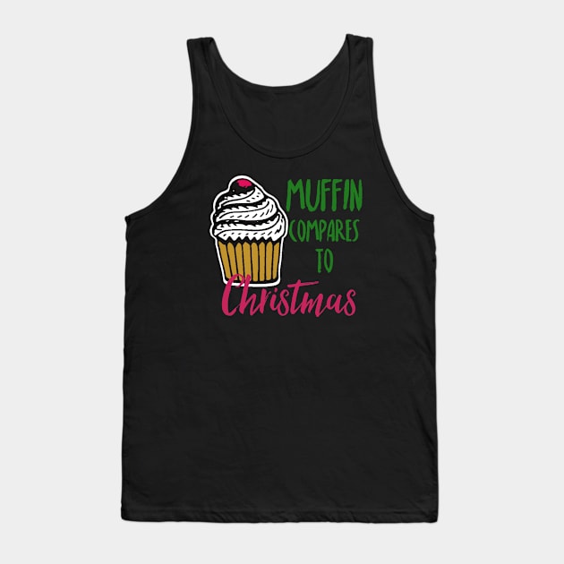 Muffin compares to Christmas, Funny Christmas pun Tank Top by ArtfulTat